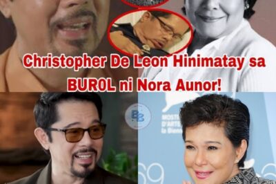 “CHRISTOPHER DE LEON HINIMATAY SA BUROL NI NORA AUNOR!”